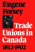 Cover: Trade Unions in Canada 1812-1902 - University of Toronto Press
