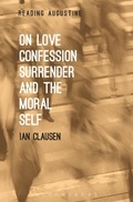 Cover: On Love, Confession, Surrender and the Moral Self - Bloomsbury Academic USA