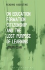 Cover: On Education, Formation, Citizenship and the Lost Purpose of Learning - Bloomsbury Academic USA