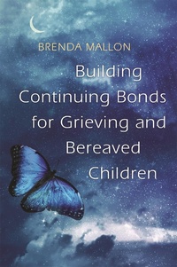 Enlarge image Cover: Building Continuing Bonds for Grieving and Bereaved Children - Jessica Kingsley Publishers