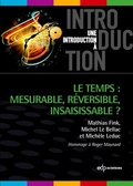 Cover: Le temps : mesurable, r&eacute;versible, insaisissable ? - EDP Sciences