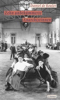 Cover: Zehn unbek&uuml;mmerte Anarchistinnen - Limmat Verlag
