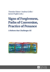 Enlarge image Cover: Signs of Forgiveness, Paths of Conversion, Practice of Penance - Peter Lang Verlag