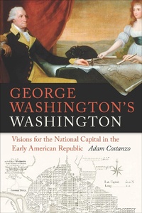 Enlarge image Cover: George Washington's Washington - University of Georgia Press