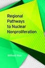 Cover: Regional Pathways to Nuclear Nonproliferation - University of Georgia Press