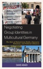 Cover: Negotiating Group Identities in Multicultural Germany - Lexington Books