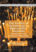 Cover: The Politics of Victimhood in Post-conflict Societies - Palgrave Macmillan