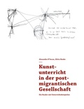 Cover: Kunstunterricht in der postmigrantischen Gesellschaft - BoD - Books on Demand