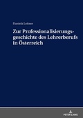 Cover: Zur Professionalisierungsgeschichte des Lehrerberufs in &Ouml;sterreich - Peter Lang Verlag