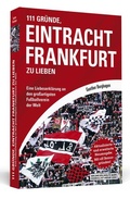Cover: 111 Gr&uuml;nde, Eintracht Frankfurt zu lieben - Schwarzkopf & Schwarzkopf Media