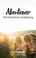 Cover: Abenteuer NLP Practitioner Ausbildung - Landsiedel Unternehmer-Akademie