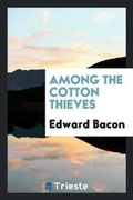 Cover: Among the Cotton Thieves - Trieste Publishing