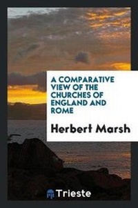 Enlarge image Cover: A Comparative View of the Churches of England and Rome - Trieste Publishing