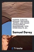 Cover: Darwin, Carlyle, Dickens, the Fools, Jesters, and Comic Characters in ... - Trieste Publishing