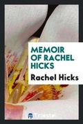 Cover: Memoir of Rachel Hicks - Trieste Publishing