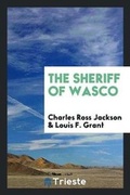 Cover: The Sheriff of Wasco - Trieste Publishing