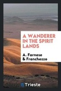 Cover: A Wanderer in the Spirit Lands - Trieste Publishing