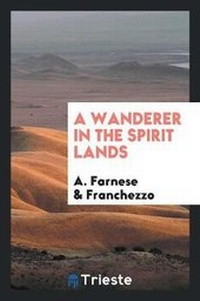 Enlarge image Cover: A Wanderer in the Spirit Lands - Trieste Publishing