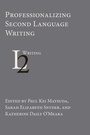 Cover: Professionalizing Second Language Writing - Parlor Press