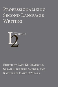 Enlarge image Cover: Professionalizing Second Language Writing - Parlor Press