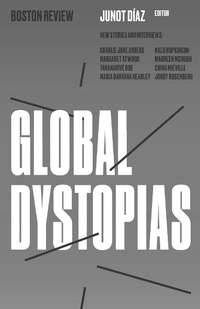 Enlarge image Cover: Global Dystopias - Boston Review/Boston Critic Inc.