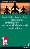 Abbildung von: Familienrat&nbsp;und inklusive, versammelnde Methoden des Helfens - Carl-Auer Verlag
