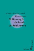 Bild: Einf&uuml;hrung in die Praxis der Feldtheorie - Carl-Auer Verlag
