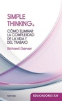 Cover: Simple thinking : cómo eliminar la complejidad de la vida y del trabajo - Narcea, S.A. de Ediciones