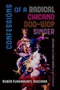 Cover: Confessions of a Radical Chicano Doo-Wop Singer - University of California Press