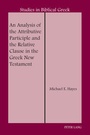 Cover: An Analysis of the Attributive Participle and the Relative Clause in the Greek New Testament - Peter Lang Verlag