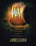 Cover: Love and Light: Sharing the Good News of John with the World - Lulu Publishing Services