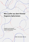 Cover: Wie Luzifer aus dem Himmel - Segerers Aphorismen - B&Uuml;RO WILHELM VERLAG