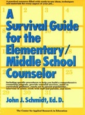 Cover: A Survival Guide for the Elementary/Middle School Counselor - Centre for Applied Research in Education