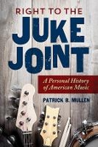 Enlarge image Cover: Right to the Juke Joint - University of Illinois Press