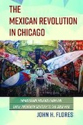 Cover: The Mexican Revolution in Chicago - University of Illinois Press