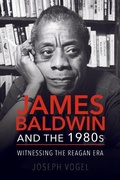 Cover: James Baldwin and the 1980s - University of Illinois Press