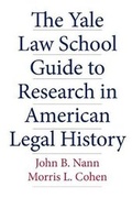 Cover: The Yale Law School Guide to Research in American Legal History - Yale University Press
