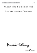 Cover: Love came down at Christmas (Mixed Voice Choir) - Faber Music Ltd