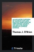 Cover: An Advanced Catechism of Catholic Faith and Practice - Trieste Publishing