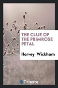 Cover: The Clue of the Primrose Petal - Trieste Publishing