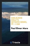 Cover: Shelburne Essays. Seventh Series, Pp. 1-268 - Trieste Publishing