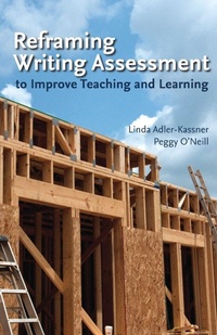 Enlarge image Cover: Reframing Writing Assessment to Improve Teaching and Learning - Utah State University Press