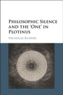 Cover: Philosophic Silence and the 'One' in Plotinus - Cambridge University Press