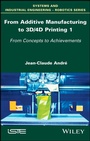 Cover: From Additive Manufacturing to 3D/4D Printing 1 - Wiley