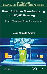 Enlarge image Cover: From Additive Manufacturing to 3D/4D Printing 1 - Wiley