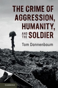 Abbildung von: The Crime of Aggression, Humanity, and the Soldier - Cambridge University Press