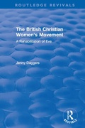 Cover: Routledge Revivals: The British Christian Women's Movement (2002) - Routledge