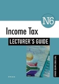 Cover: Income Tax N6 Lecturer's Guide - Macmillan Education South Africa