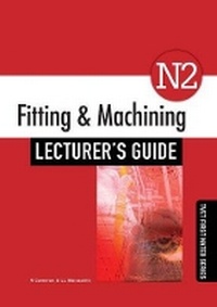 Enlarge image Cover: Fitting & Machining N2 Lecturer's Guide - Macmillan Education South Africa