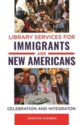 Cover: Library Services for Immigrants and New Americans - Libraries Unlimited Inc